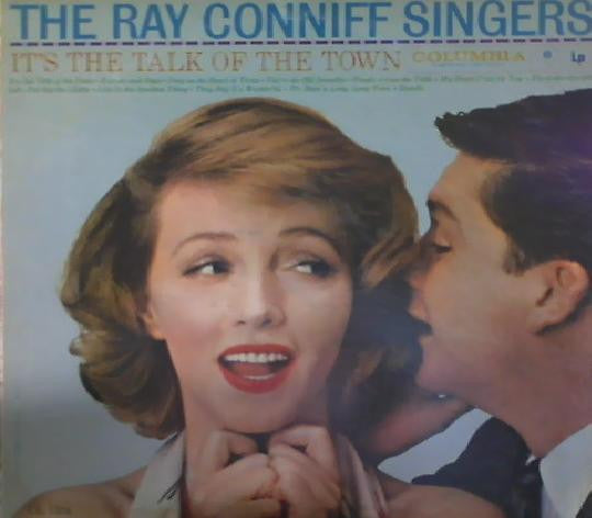 Ray Conniff And The Singers - It's The Talk Of The Town