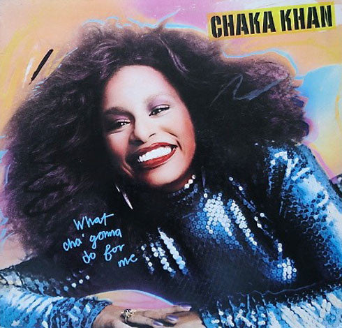 Chaka Khan - What Cha' Gonna Do For Me