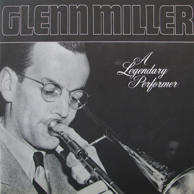 Glenn Miller And His Orchestra - A Legendary Performer