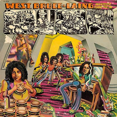 West, Bruce & Laing - Whatever Turns You On
