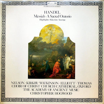 Georg Friedrich Händel, Judith Nelson, Emma Kirkby, Carolyn Watkinson, Paul Elliott, David Thomas, The Choir Of Christ Church Cathedral, The Academy Of Ancient Music, Christopher Hogwood - Messiah • A Sacred Oratorio (Highlights • Sélection • Auszüge)
