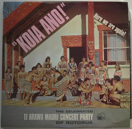 Maori Concert Party - Koia Ano! Here We Are Again!