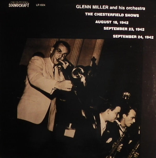 Glenn Miller And His Orchestra - The Chesterfield Shows August 18, 1942 September 23, 1942 September 24, 1942