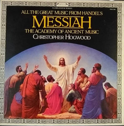 Georg Friedrich Händel, Judith Nelson, Emma Kirkby, Carolyn Watkinson, Paul Elliott, David Thomas, The Choir Of Christ Church Cathedral, The Academy Of Ancient Music, Christopher Hogwood - Messiah • A Sacred Oratorio (Highlights • Sélection • Auszüge)