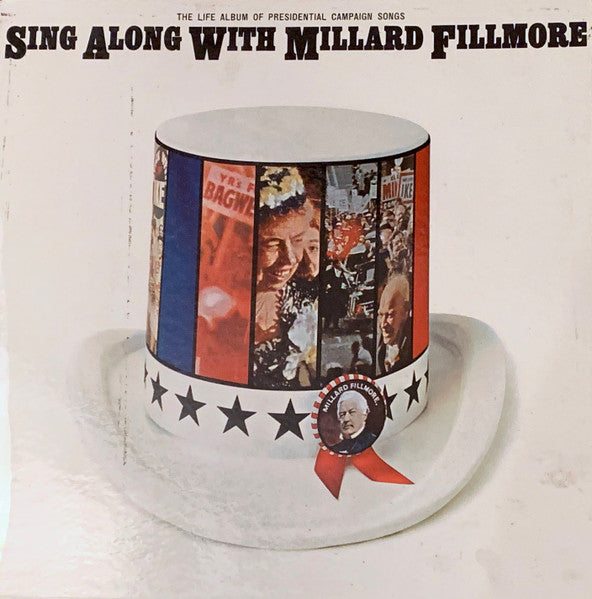 Sing Along With Millard Fillmore (The Life Album Of Presidential Campaign Songs) - primary