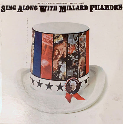 Sing Along With Millard Fillmore (The Life Album Of Presidential Campaign Songs) - primary