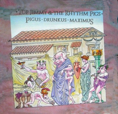 Top Jimmy & The Rhythm Pigs - Pigus • Drunkus • Maximus