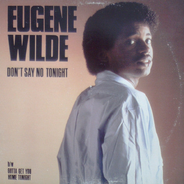 Don't Say No Tonight / Gotta Get You Home Tonight - primary