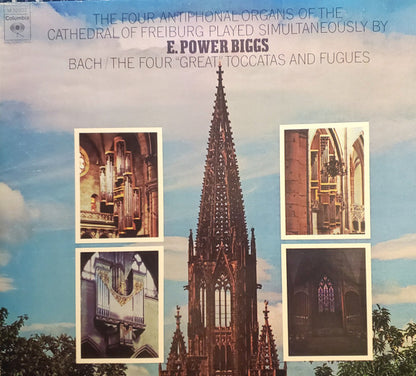 Johann Sebastian Bach, E. Power Biggs - The Four "Great" Toccatas And Fugues - The Four Antiphonal Organs Of The Cathedral Of Freiburg Played Simultaneously By
