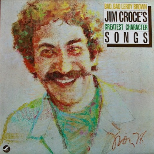 Jim Croce - Bad, Bad Leroy Brown / Jim Croce's Greatest Character Songs