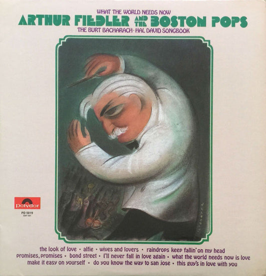 Arthur Fiedler, Boston Pops Orchestra - What The World Needs Now (The Burt Bacharach-Hal David Songbook)