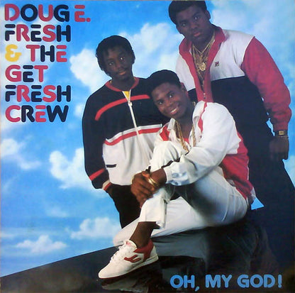 Doug E. Fresh And The Get Fresh Crew - Oh, My God!