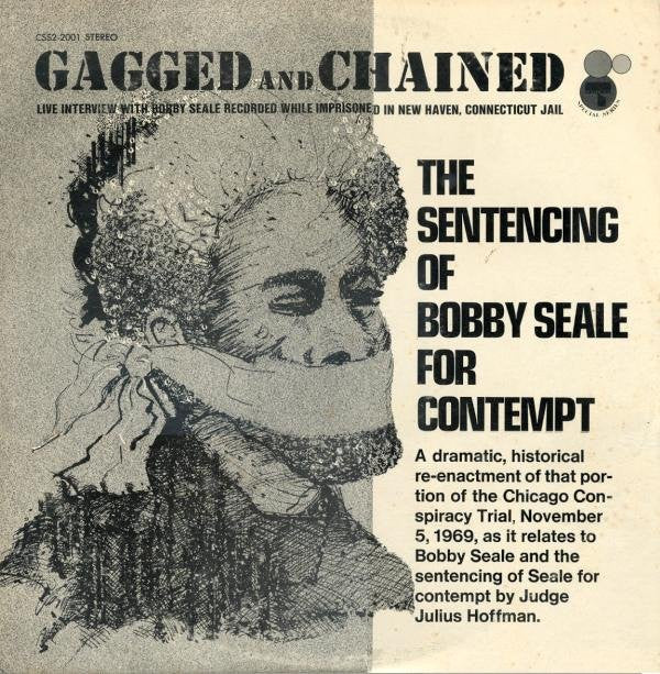 Bobby Seale - "Gagged And Chained" (The Sentencing Of Bobby Seale For Contempt)