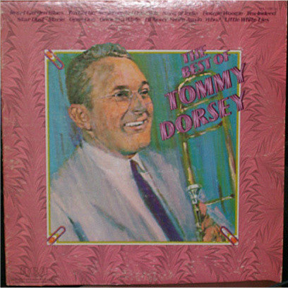 Tommy Dorsey And His Orchestra - The Best Of Tommy Dorsey