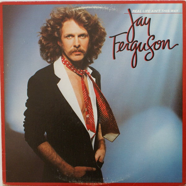 Jay Ferguson - Real Life Ain't This Way