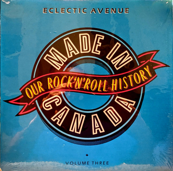 Made In Canada:  Our Rock 'N' Roll History - Volume 3:  Eclectic Avenue (1965-1974) - primary