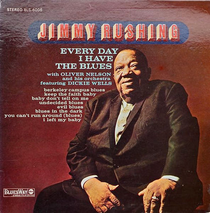 Jimmy Rushing, Oliver Nelson And His Orchestra - Every Day I Have The Blues