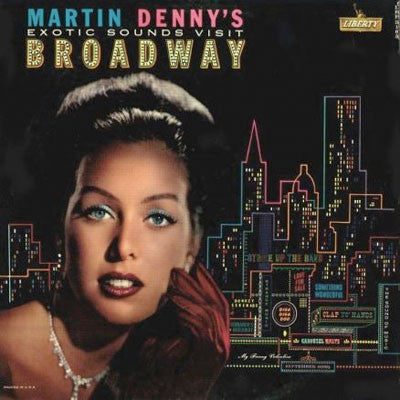 Martin Denny - Exotic Sounds Visit Broadway