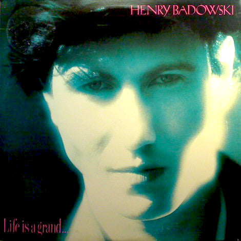 Henry Badowski - Life Is A Grand...