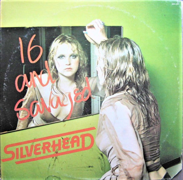 Silverhead - 16 And Savaged