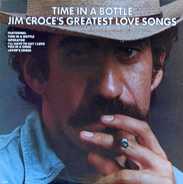 Jim Croce - Time In A Bottle - Jim Croce's Greatest Love Songs