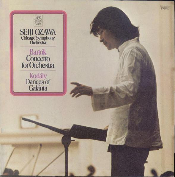 Seiji Ozawa, Chicago Symphony Orchestra, Béla Bartók, Zoltán Kodály - Concerto For Orchestra / Dances Of Galánta