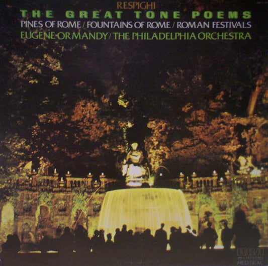 Ottorino Respighi, Eugene Ormandy, The Philadelphia Orchestra - The Great Tone Poems: Pines Of Rome, Fountains Of Rome, Roman Festivals