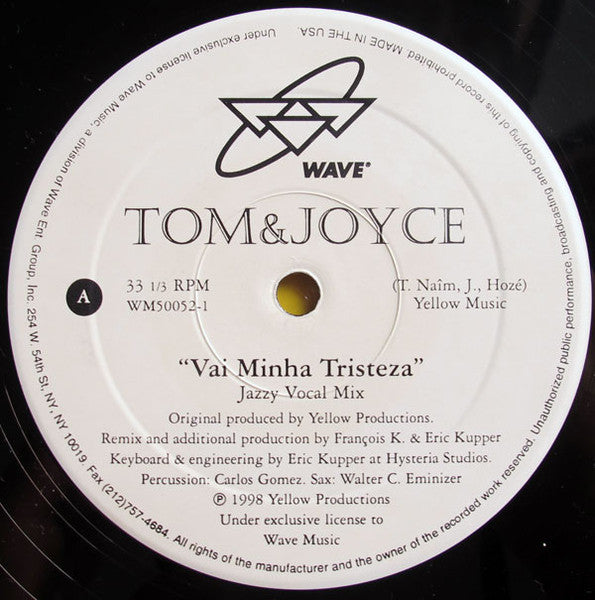 12": Tom & Joyce - Vai Minha Tristeza (Remixes By Francois K. & Eric Kupper)