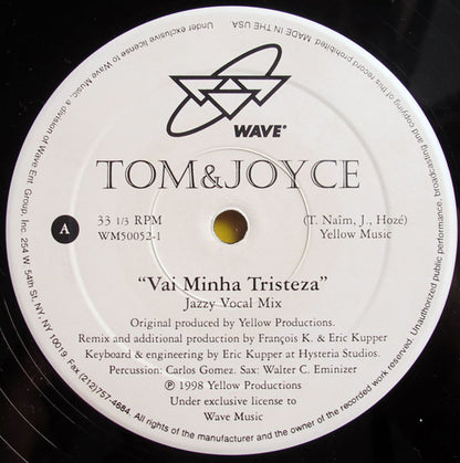 12" Single: Tom & Joyce - Vai Minha Tristeza (Remixes By Francois K. & Eric Kupper)