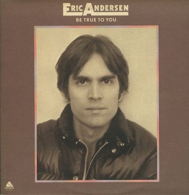 Eric Andersen - Be True To You
