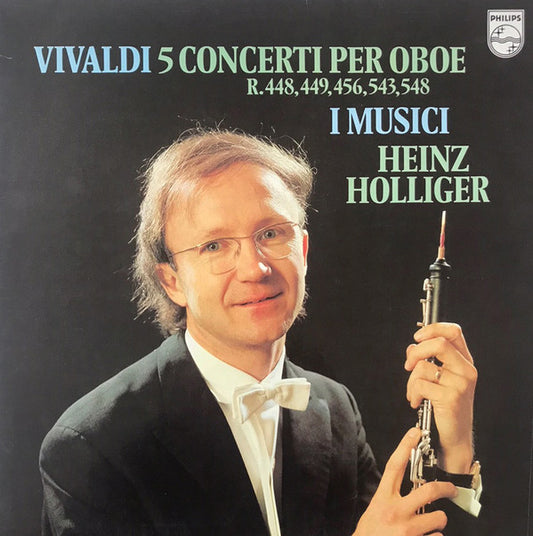 Antonio Vivaldi, I Musici, Heinz Holliger - 5 Concerti Per Oboe (R. 448, 449, 456, 543, 548)