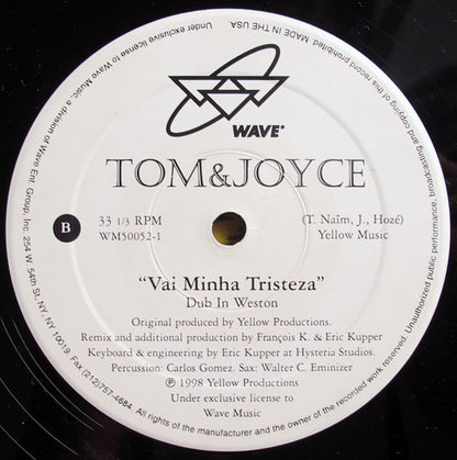 12" Single: Tom & Joyce - Vai Minha Tristeza (Remixes By Francois K. & Eric Kupper)
