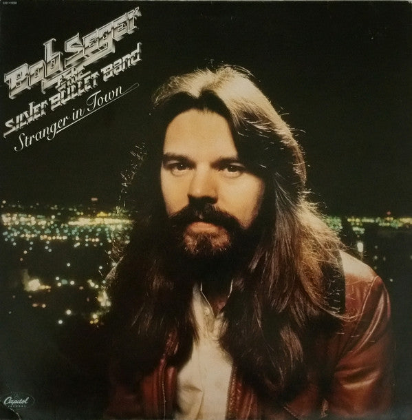 Bob Seger And The Silver Bullet Band - Stranger In Town
