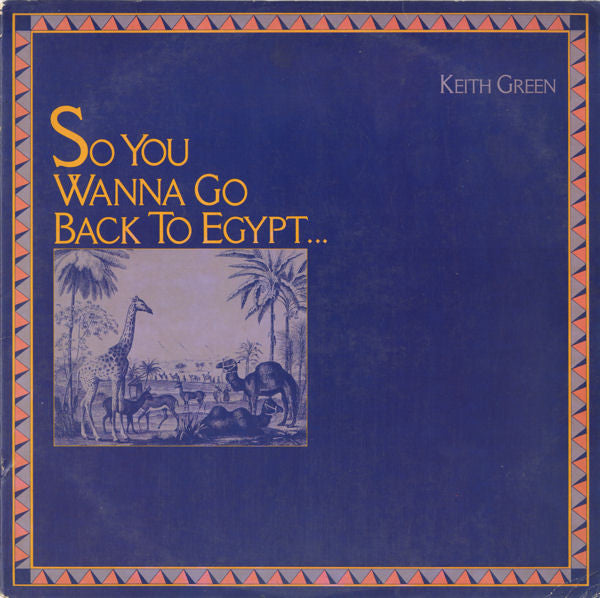 Keith Green - So You Wanna Go Back To Egypt