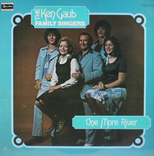 The Ken Gaub Family Singers - One More River