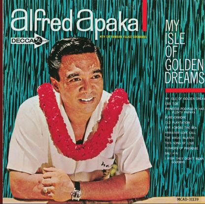 Alfred Apaka - My Isle Of Golden Dreams