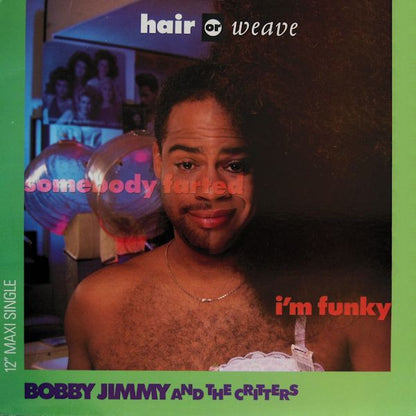 12" Single: Bobby Jimmy And The Critters - Hair Or Weave