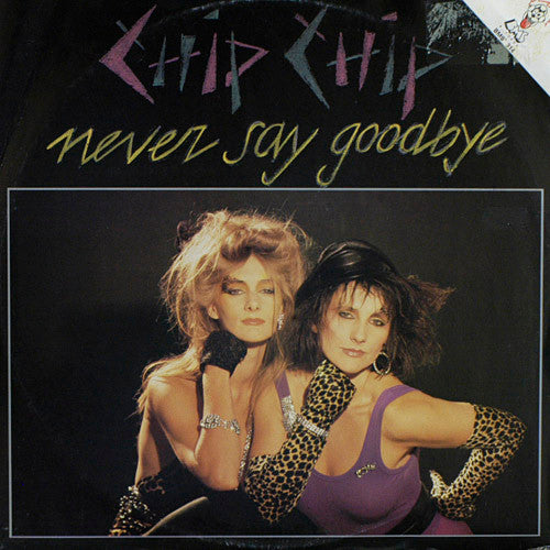 12": Chip Chip - Never Say Goodbye