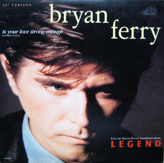 12": Bryan Ferry - Is Your Love Strong Enough (Extended Version)
