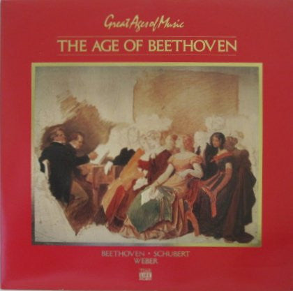 Ludwig van Beethoven, Franz Schubert, Carl Maria von Weber - The Age Of Beethoven