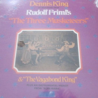 Dennis King (4) - Dennis King In Selections From Rudolf Friml's "The Three Musketeers" & "The Vagabond Kings"