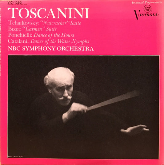 Arturo Toscanini, NBC Symphony Orchestra - Tchaikovsky: "Nutcracker" Suite /  Bizet: "Carmen" Suite / Ponchielli: Dance Of The Hours / Catalani: Dance Of The Water Nymphs