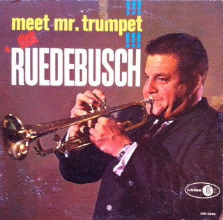 Dick Ruedebusch - Meet Mr. Trumpet!!!