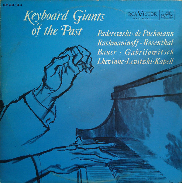 Ignacy Jan Paderewski, Vladimir De Pachmann, Sergei Vasilyevich Rachmaninoff, Moriz Rosenthal, Harold Bauer, Ossip Gabrilowitsch, Josef Lhevinne, Mischa Levitzki, William Kapell - Keyboard Giants Of The Past