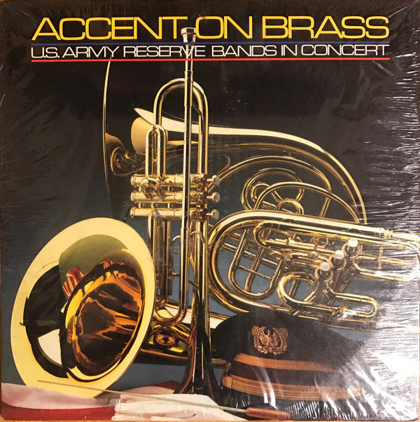 76th Army Reserve Band, 313th Army Reserve Band, 300th Army Reserve Band - Accent On Brass: U.S. Army Reserve Bands In Concert