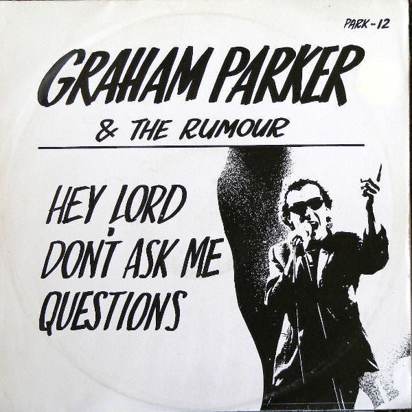 12" Single: Graham Parker And The Rumour - Hey Lord, Don't Ask Me Questions