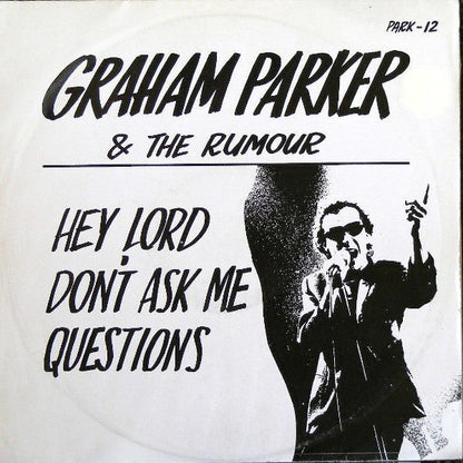 12" Single: Graham Parker And The Rumour - Hey Lord, Don't Ask Me Questions