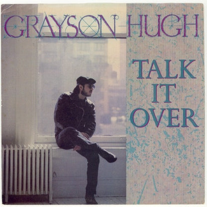 7" Single: Grayson Hugh - Talk It Over