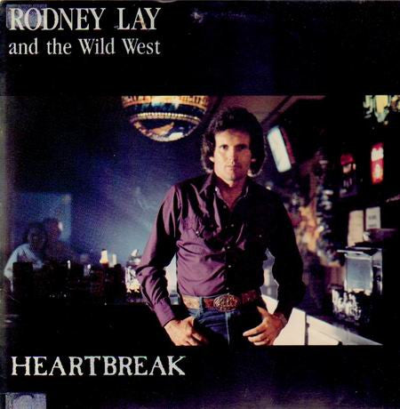 Rodney Lay And The Wild West - Heartbreak