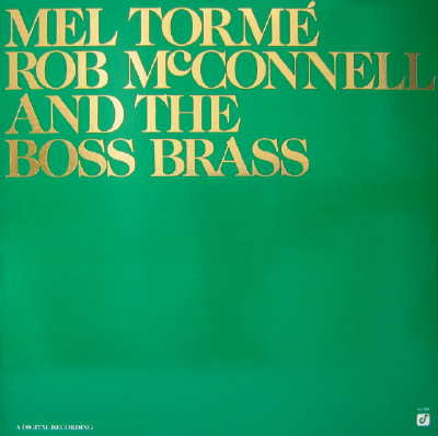 Mel Tormé, Rob McConnell & The Boss Brass - Mel Tormé -  Rob McConnell And The Boss Brass